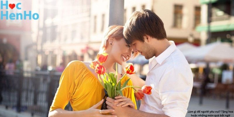 Làm gì để người yêu vui? Tặng hoa hoặc những món quà bất ngờ